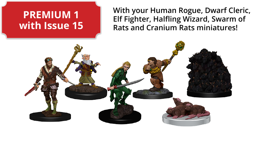 PREMIUM 1 with Issue 15 - With your Human Rogue, Dwarf Cleric, Elf Fighter, Halfling Wizard, Swarm of Rats and Cranium Rats miniatures!