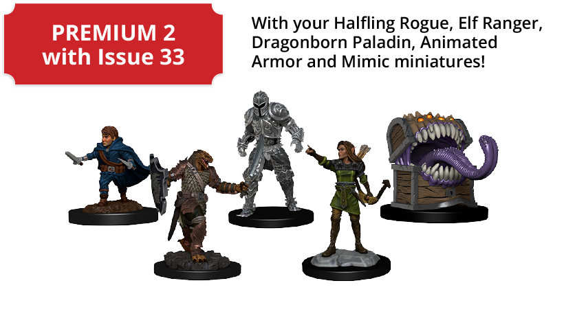 PREMIUM 2 with Issue 33 - With your Halfling Rogue, Elf Ranger, Human Fighter, Dragonborn Paladin, Animated Armor and Mimic miniatures!