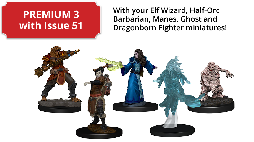 PREMIUM 3 with Issue 51 - With your Dragonborn Fighter, Elf Wizard, Half-Orc Barbarian, Manes, Ghost and Scout miniatures!